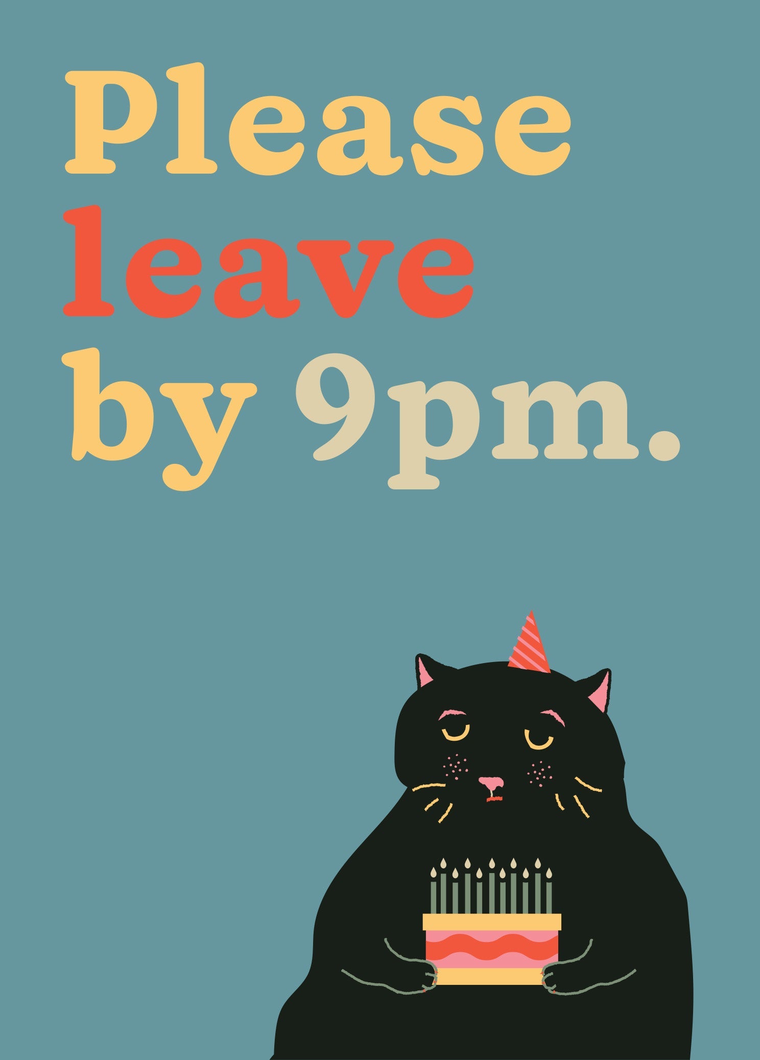 A sad looking black cat holding a birthday card with a dark teal background saying in colourful letters 'please leave by 9pm'.