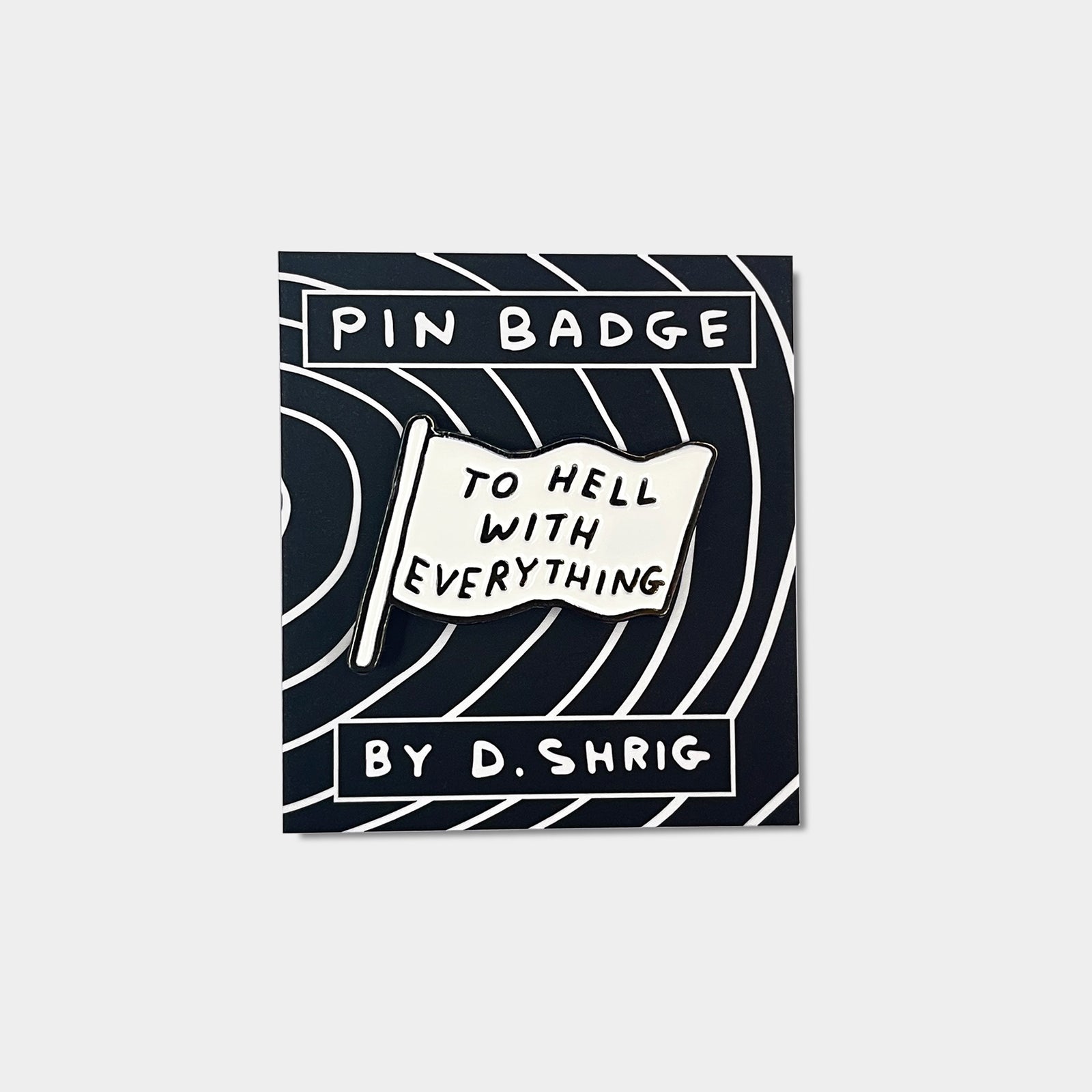 To Hell With Everything David Shrigley Enamel Pin By Penny Black