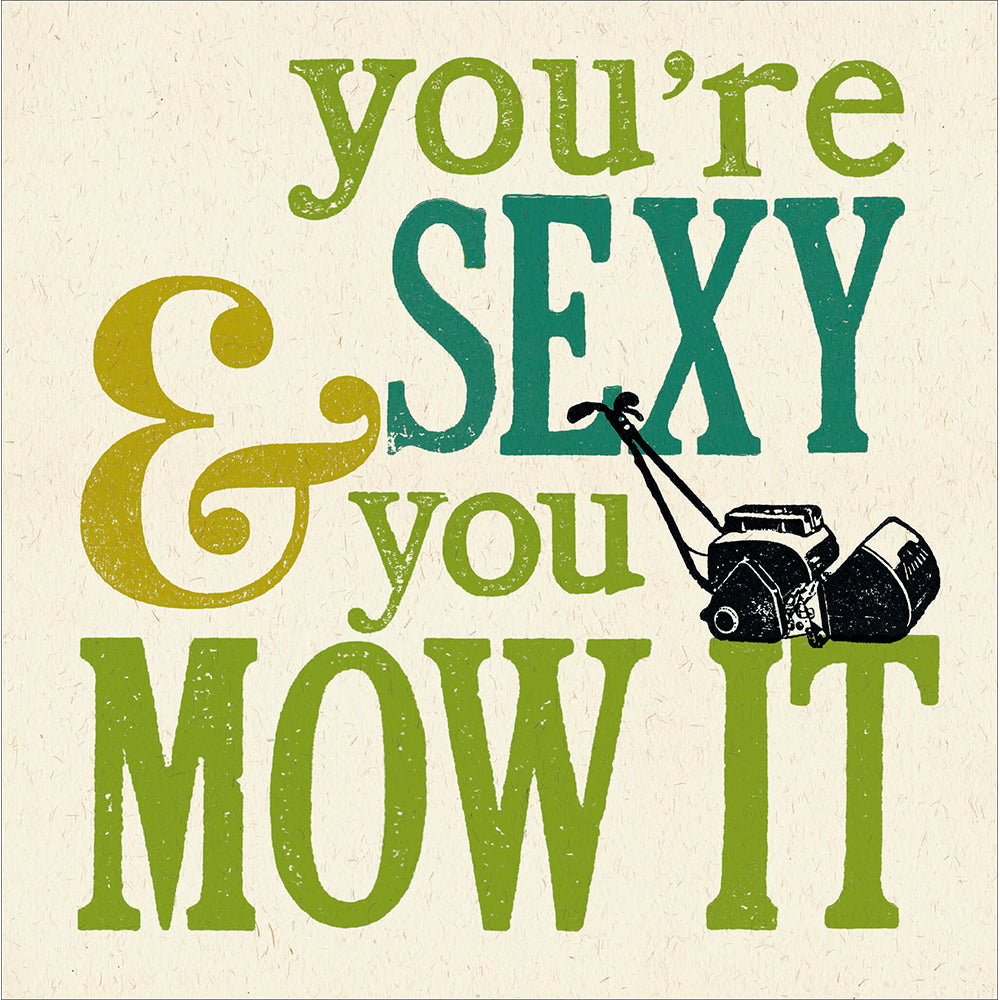 Sexy And You Mow It Funny Birthday Card from Penny Black