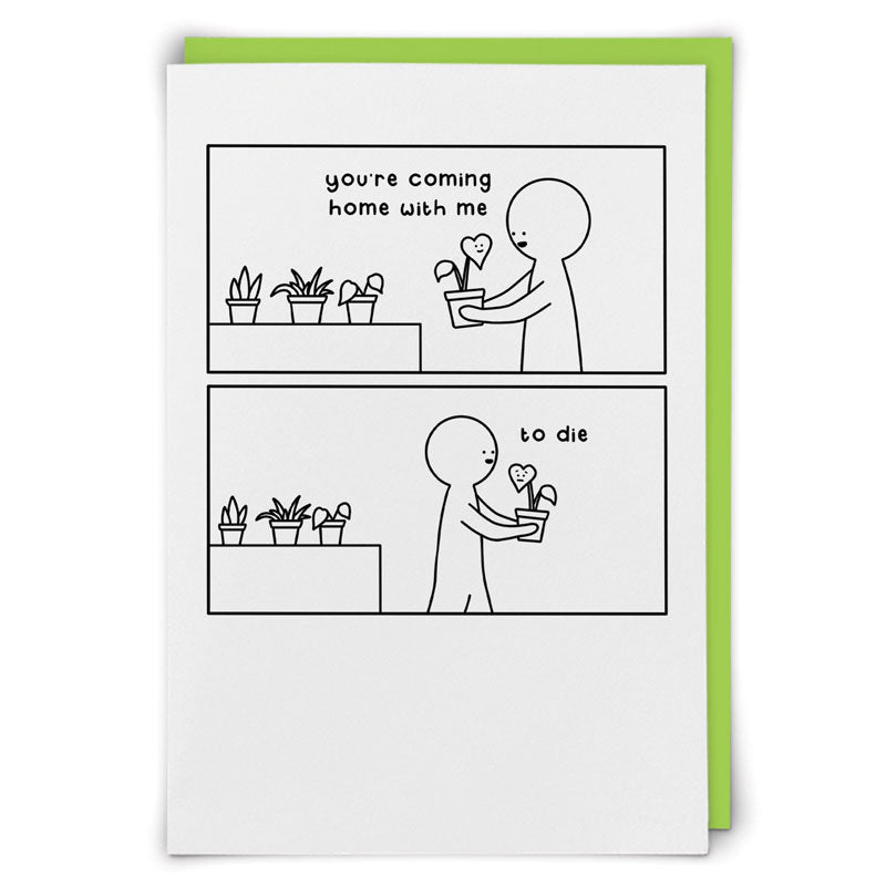 Come Home With Plant Killer Funny Card by penny black