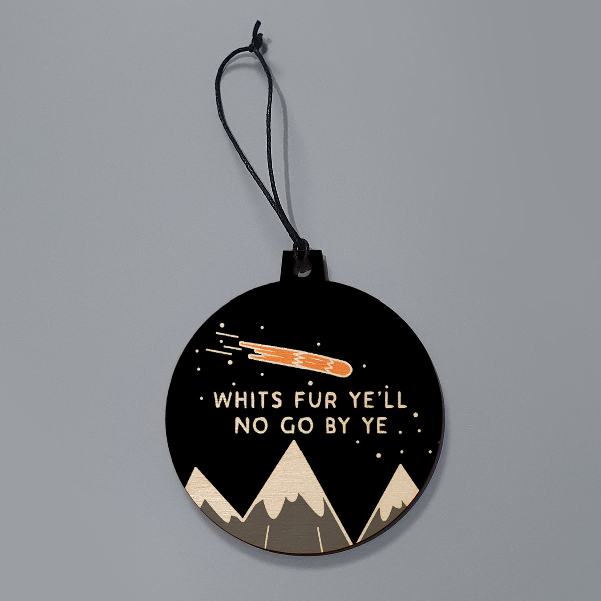 Whit's Fur Ye'll No Go By Ye Scottish Christmas Decoration