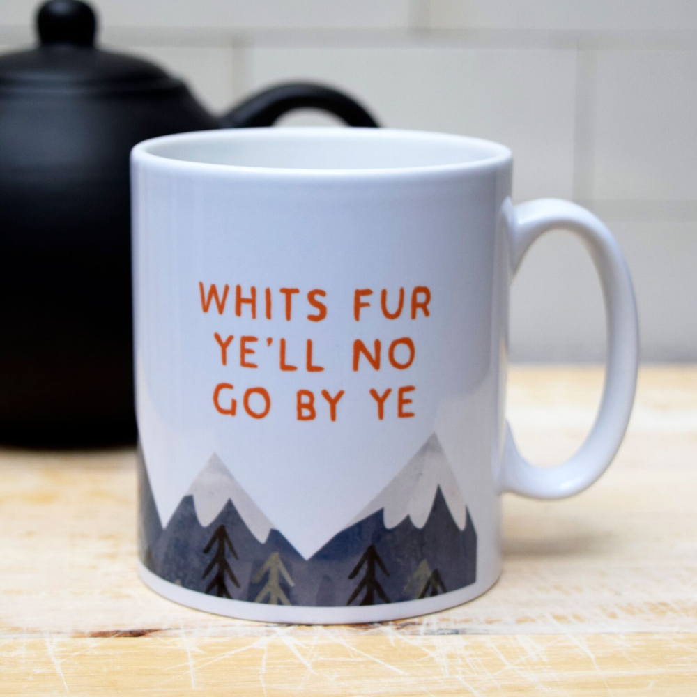 Whit's Fur Ye'll No Go By Ye Scottish Mug