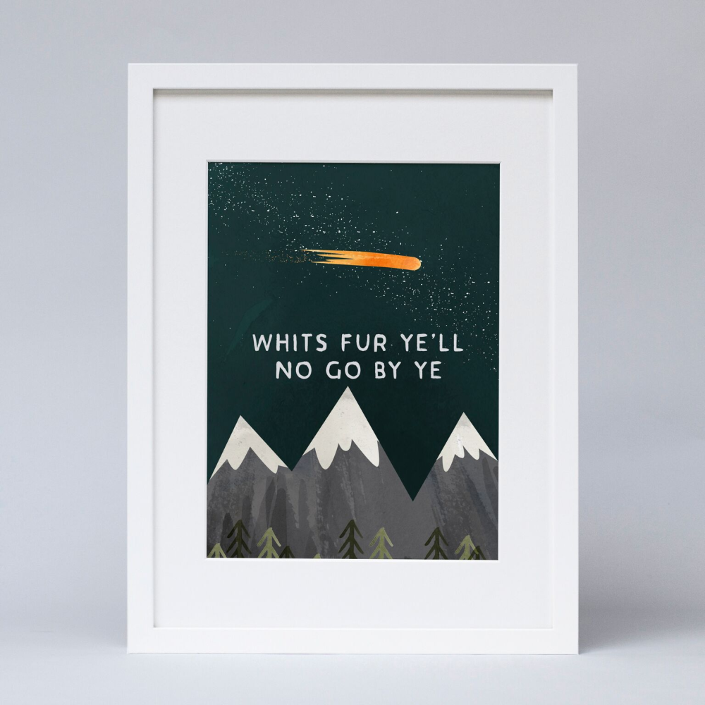 Whit's Fur Ye'll No Go By Ye Scottish Art Print